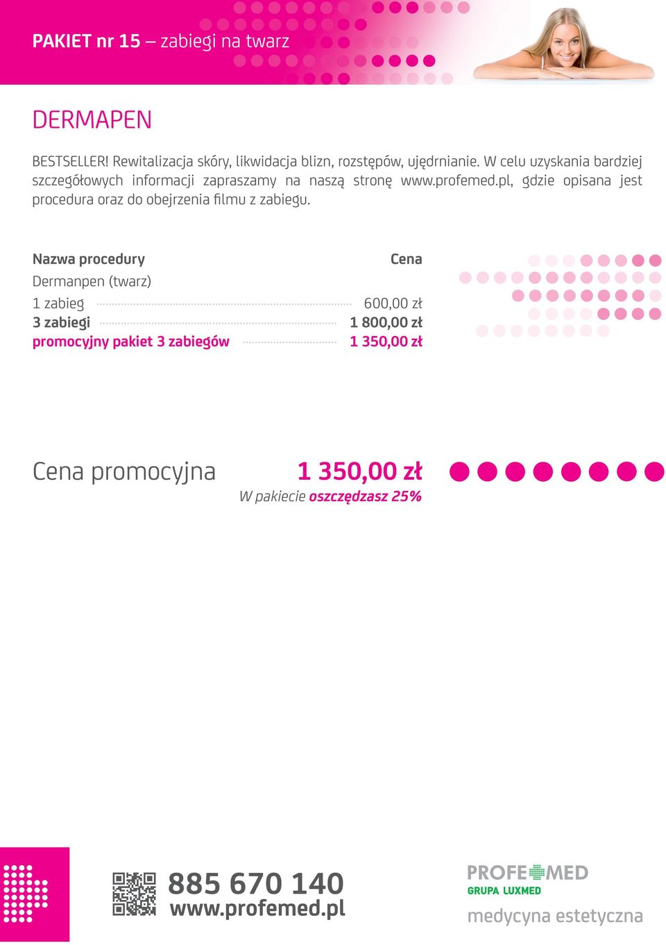 W celu uzyskania bardziej szczegółowych informacji zapraszamy na naszą stronę www.profemed.