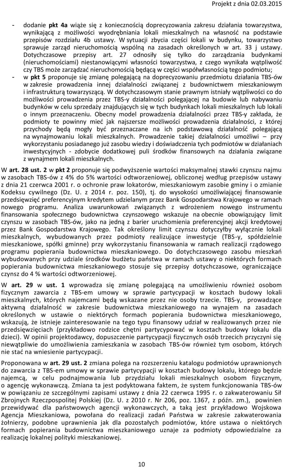 27 odnosiły się tylko do zarządzania budynkami (nieruchomościami) niestanowiącymi własności towarzystwa, z czego wynikała wątpliwość czy TBS może zarządzać nieruchomością będącą w części