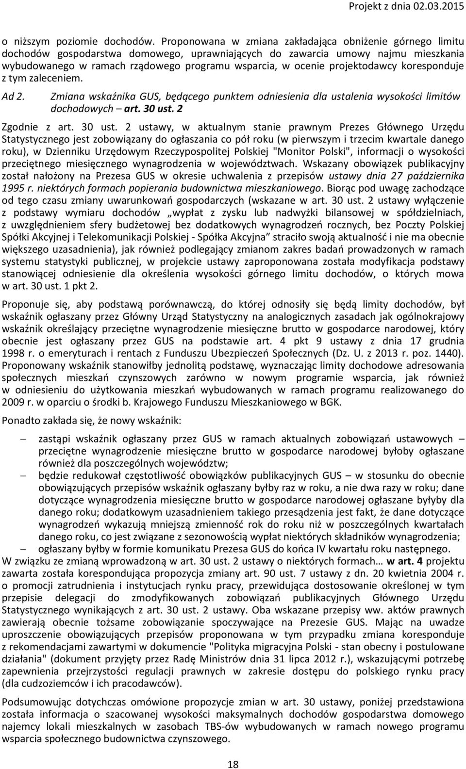 projektodawcy koresponduje z tym zaleceniem. Ad 2. Zmiana wskaźnika GUS, będącego punktem odniesienia dla ustalenia wysokości limitów dochodowych art. 30 ust.