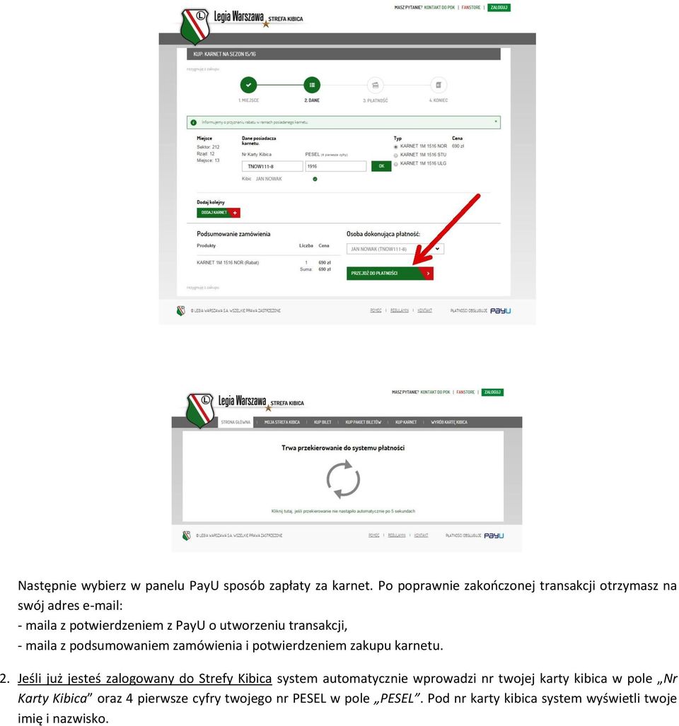 transakcji, - maila z podsumowaniem zamówienia i potwierdzeniem zakupu karnetu. 2.