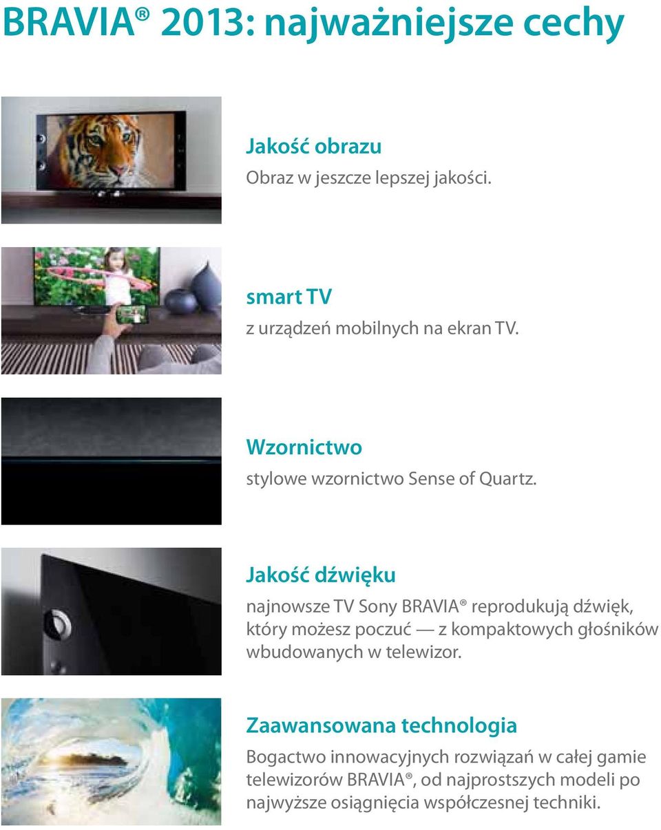 Jakość dźwięku najnowsze TV Sony BRAVIA reprodukują dźwięk, który możesz poczuć z kompaktowych głośników