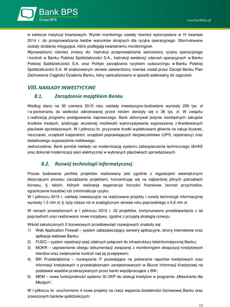 Wprowadzono również zmiany do: Instrukcji przeprowadzania samooceny ryzyka operacyjnego i kontroli w Banku Polskiej Spółdzielczości S.A.