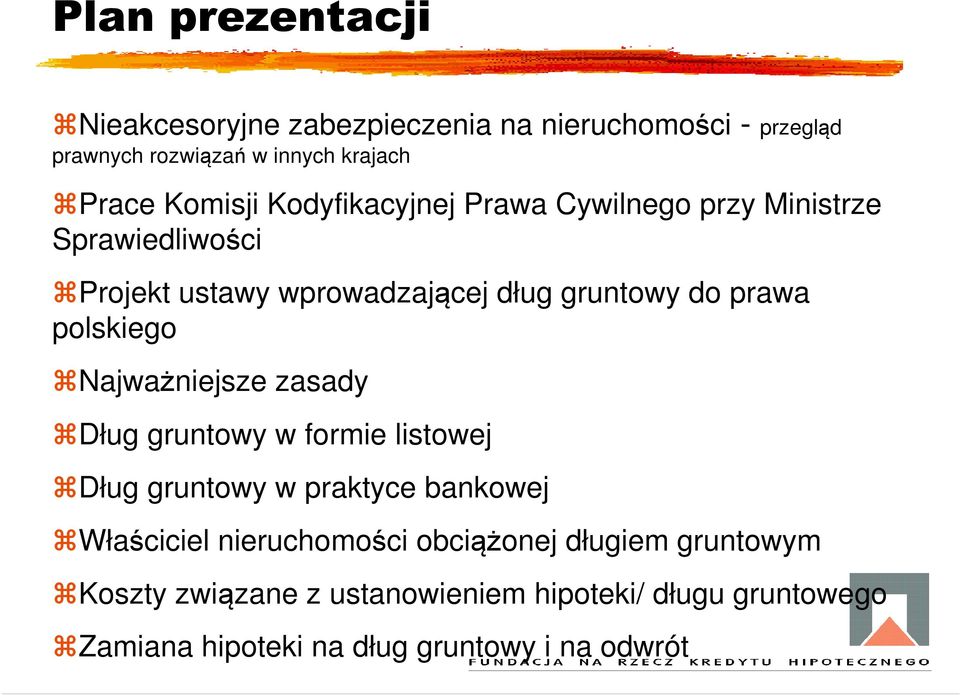 polskiego Najważniejsze zasady Dług gruntowy w formie listowej Dług gruntowy w praktyce bankowej Właściciel nieruchomości