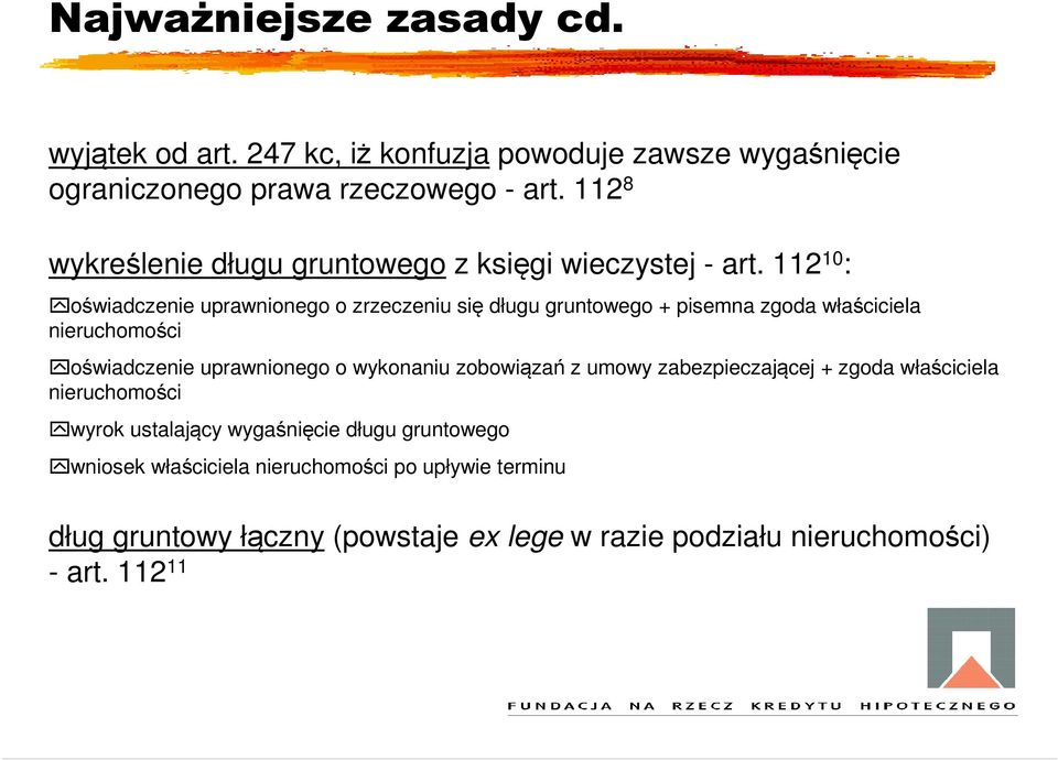 112 10 : oświadczenie uprawnionego o zrzeczeniu się długu gruntowego + pisemna zgoda właściciela nieruchomości oświadczenie uprawnionego o