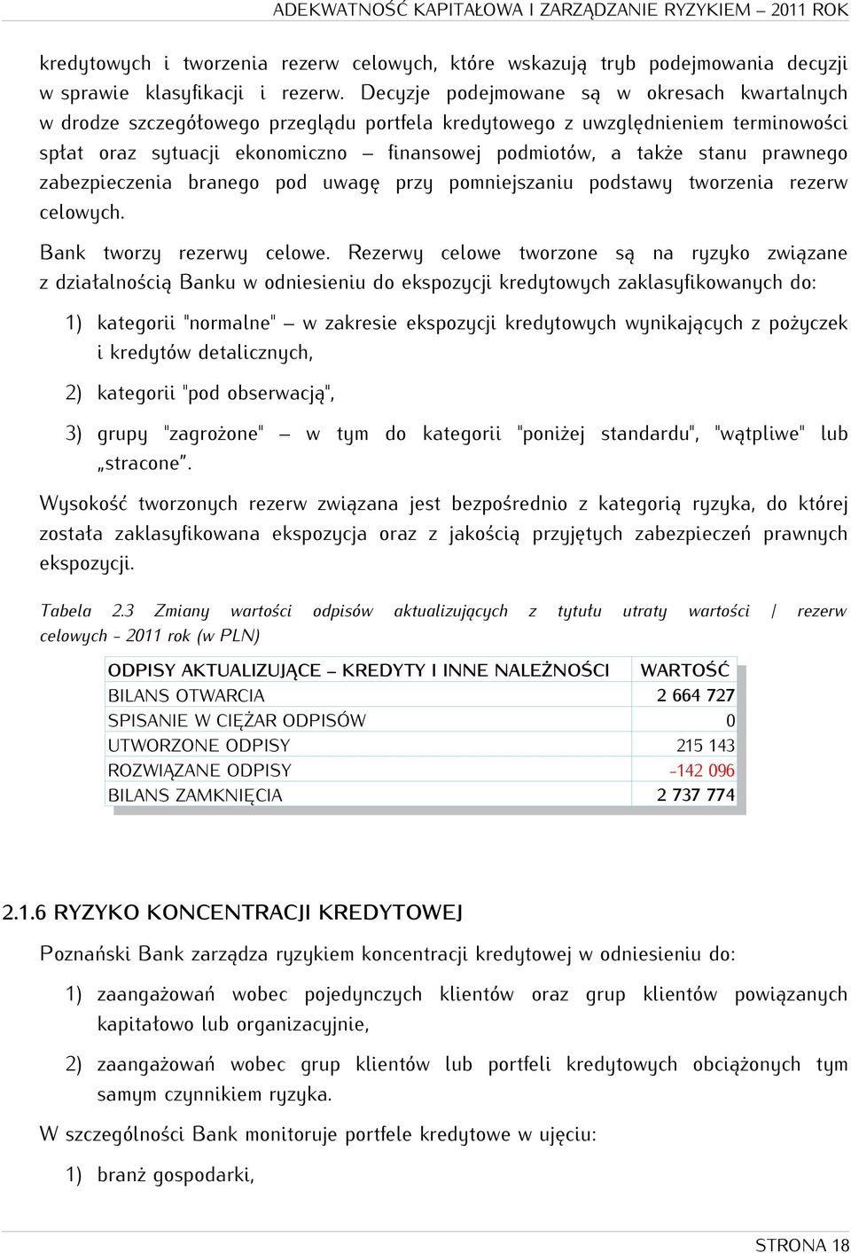 prawnego zabezpieczenia branego pod uwagę przy pomniejszaniu podstawy tworzenia rezerw celowych. Bank tworzy rezerwy celowe.