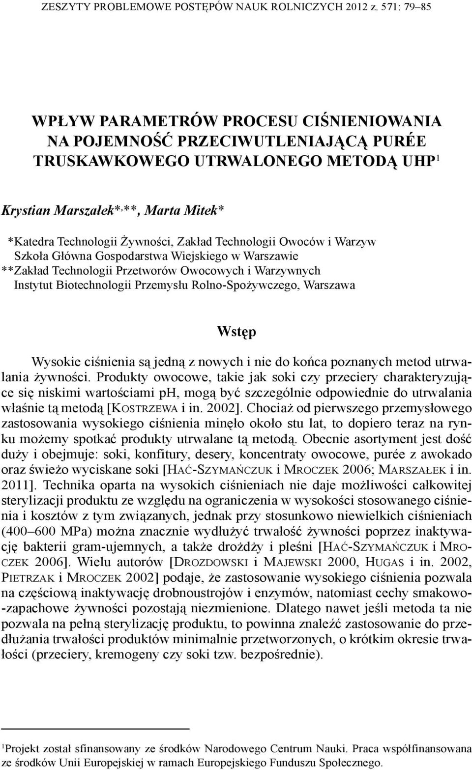 Zakład Technologii Owoców i Warzyw Szkoła Główna Gospodarstwa Wiejskiego w Warszawie **Zakład Technologii Przetworów Owocowych i Warzywnych Instytut Biotechnologii Przemysłu Rolno-Spożywczego,