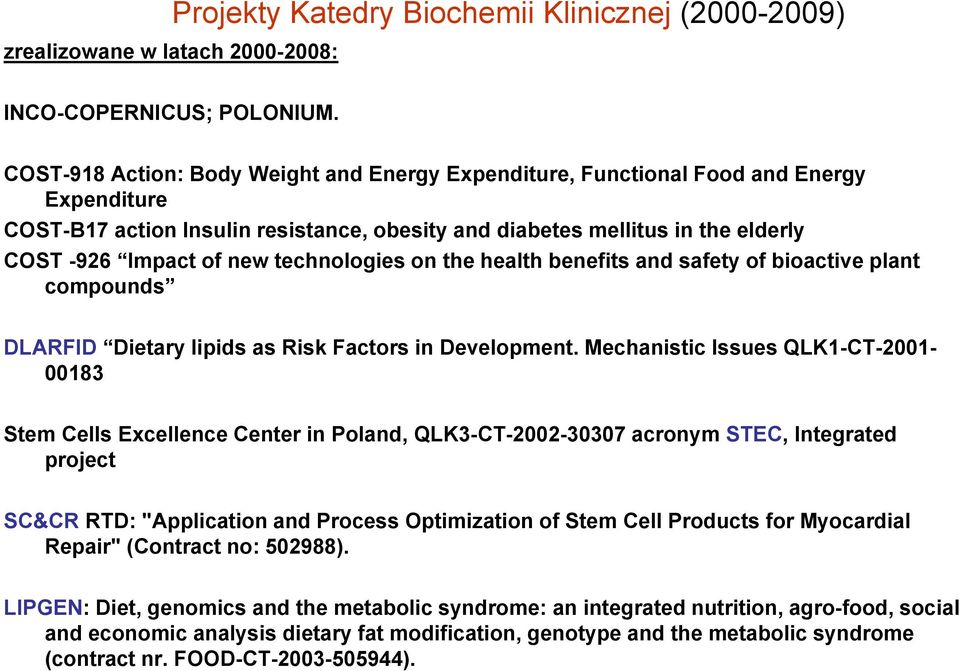 technologies on the health benefits and safety of bioactive plant compounds DLARFID Dietary lipids as Risk Factors in Development.