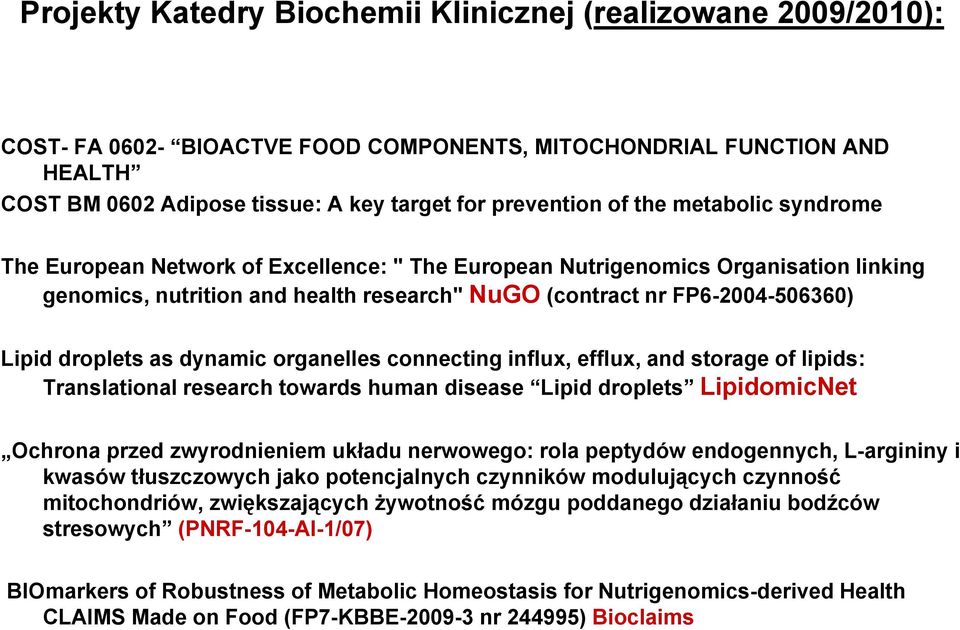 as dynamic organelles connecting influx, efflux, and storage of lipids: Translational research towards human disease Lipid droplets LipidomicNet Ochrona przed zwyrodnieniem układu nerwowego: rola