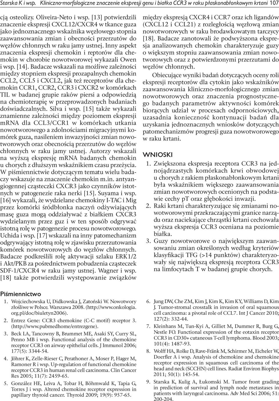 Inny aspekt znaczenia ekspresji chemokin i reptorów dla chemokin w chorobie nowotworowej wykazali Owen i wsp. [14].