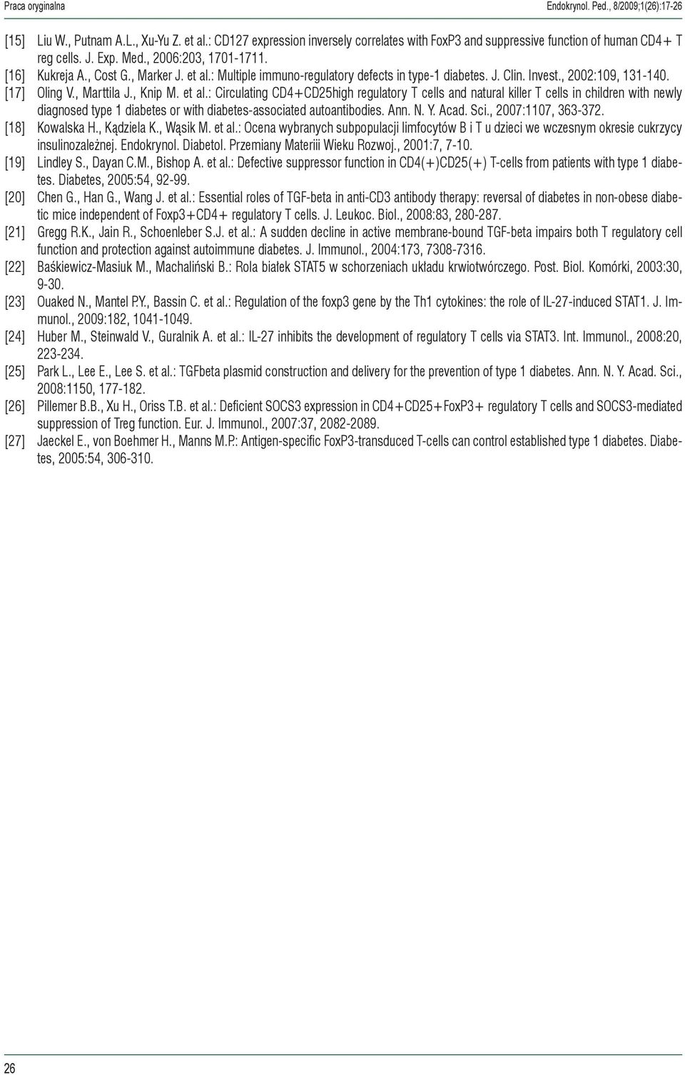 , Knip M. et al.: Circulating CD4+CD25high regulatory T cells and natural killer T cells in children with newly diagnosed type 1 diabetes or with diabetes-associated autoantibodies. Ann. N. Y. Acad.