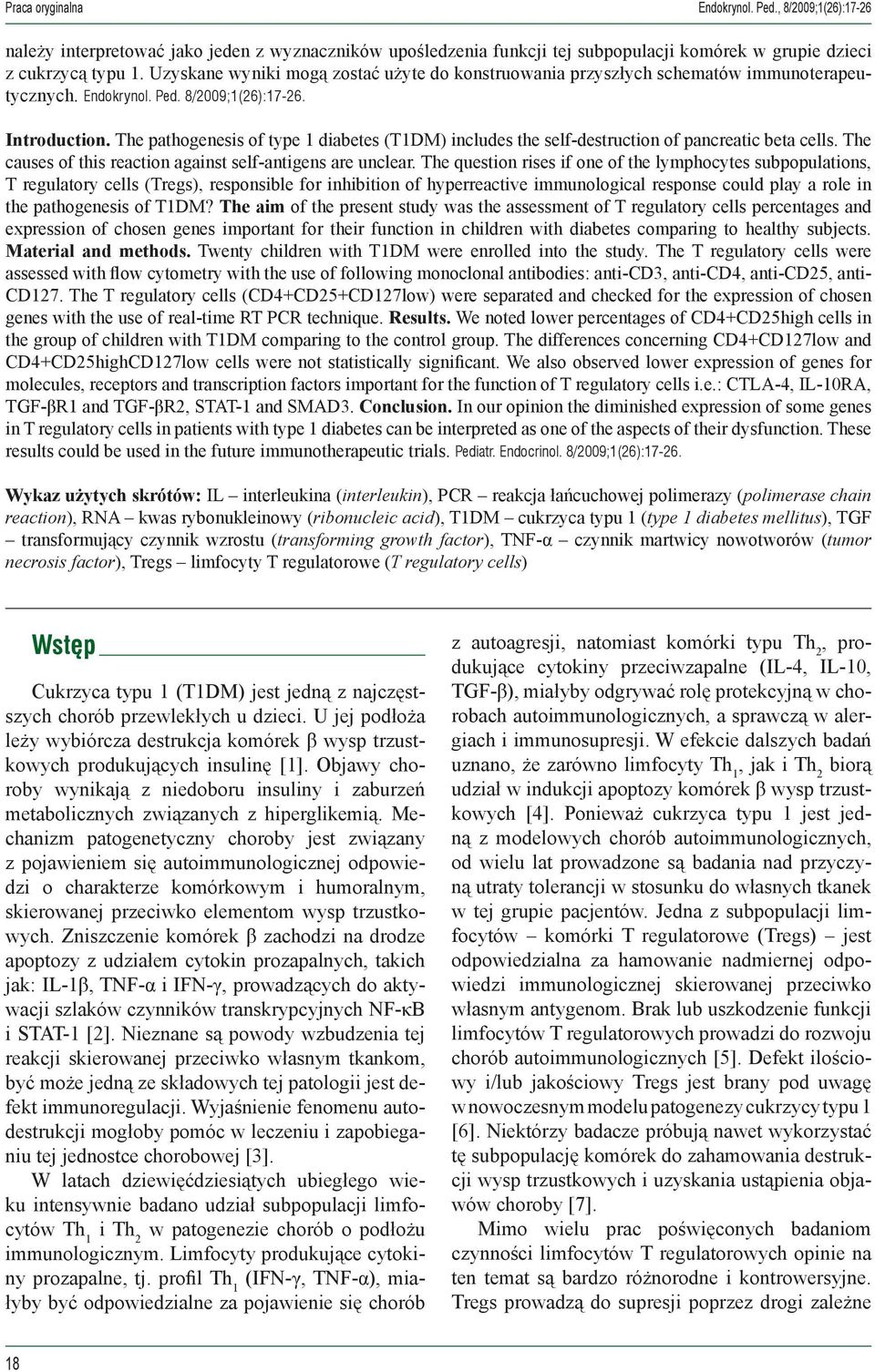 The pathogenesis of type 1 diabetes (T1DM) includes the self-destruction of pancreatic beta cells. The causes of this reaction against self-antigens are unclear.