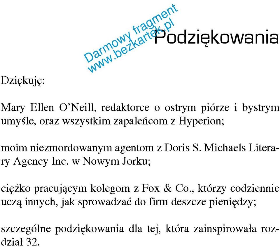 Michaels Literary Agency Inc. w Nowym Jorku; ciężko pracującym kolegom z Fox & Co.