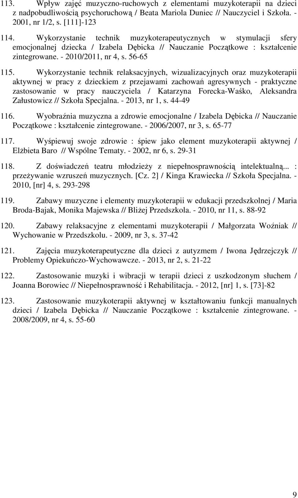 Wykorzystanie technik relaksacyjnych, wizualizacyjnych oraz muzykoterapii aktywnej w pracy z dzieckiem z przejawami zachowań agresywnych - praktyczne zastosowanie w pracy nauczyciela / Katarzyna