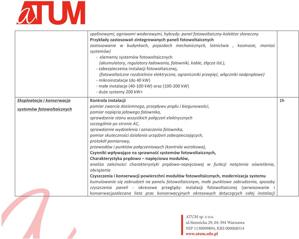 ), - zabezpieczenia instalacji fotowoltaicznej, (fotowoltaiczne rozdzielnice elektryczne, ograniczniki przepięć, włączniki nadprądowe) - mikroinstalacje (do 40 kw) - małe instalacje (40-100 kw) oraz