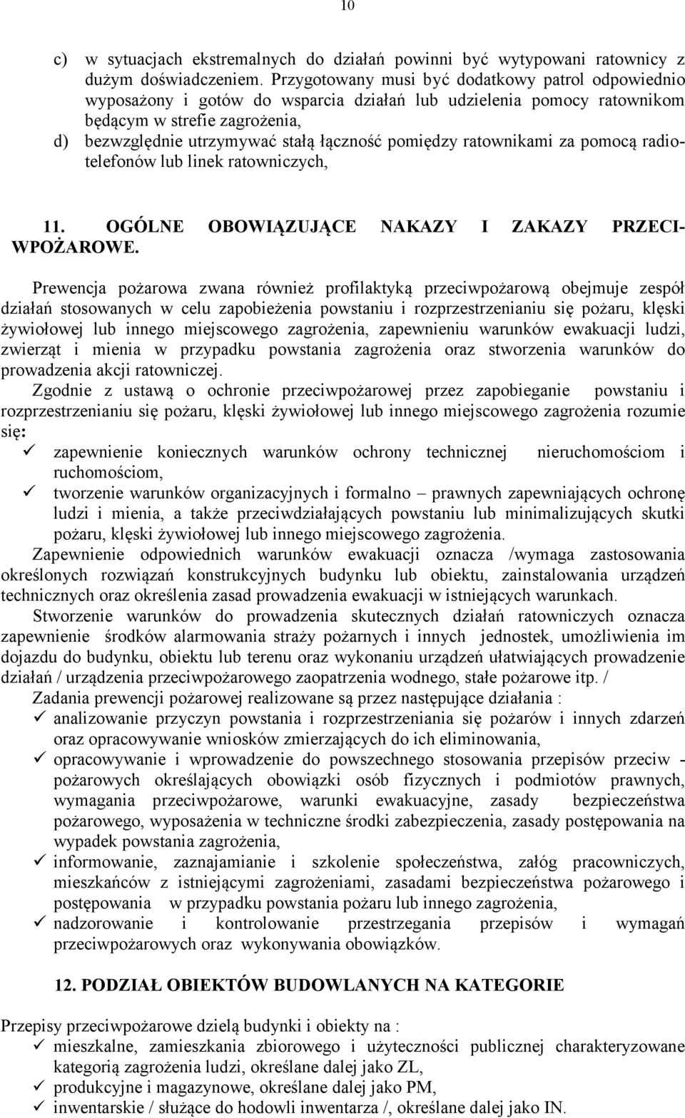 pomiędzy ratownikami za pomocą radiotelefonów lub linek ratowniczych, 11. OGÓLNE OBOWIĄZUJĄCE NAKAZY I ZAKAZY PRZECI- WPOŻAROWE.