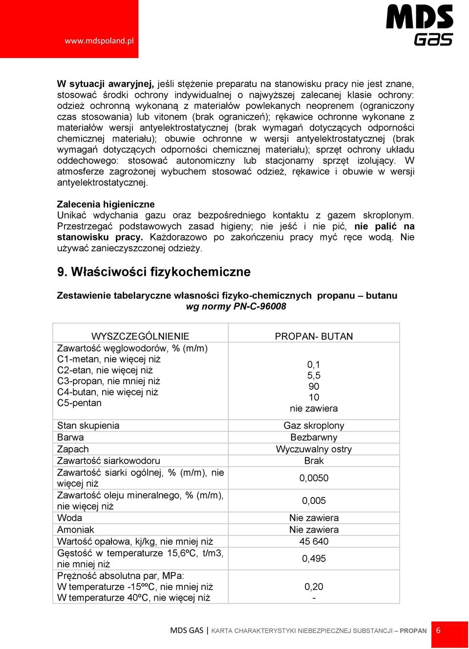 materiału); obuwie ochronne w wersji antyelektrostatycznej (brak wymagań dotyczących odporności chemicznej materiału); sprzęt ochrony układu oddechowego: stosować autonomiczny lub stacjonarny sprzęt