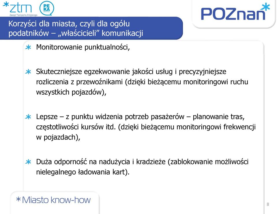 pojazdów), Lepsze z punktu widzenia potrzeb pasażerów planowanie tras, częstotliwości kursów itd.