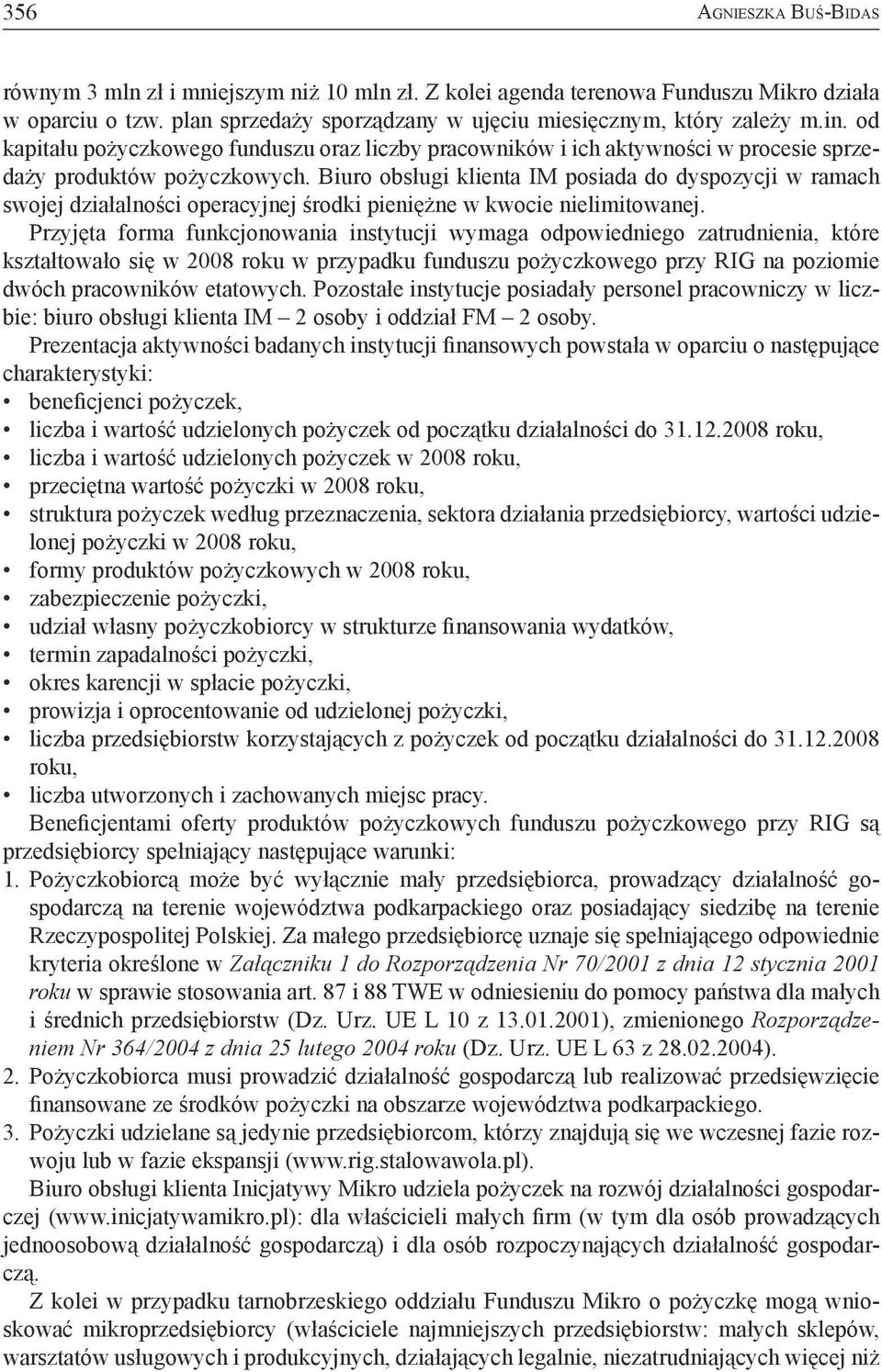 Biuro obsługi klienta IM posiada do dyspozycji w ramach swojej działalności operacyjnej środki pieniężne w kwocie nielimitowanej.