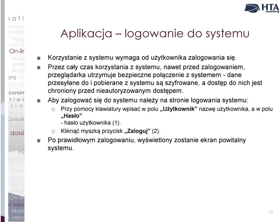 systemu są szyfrowane, a dostęp do nich jest chroniony przed nieautoryzowanym dostępem.