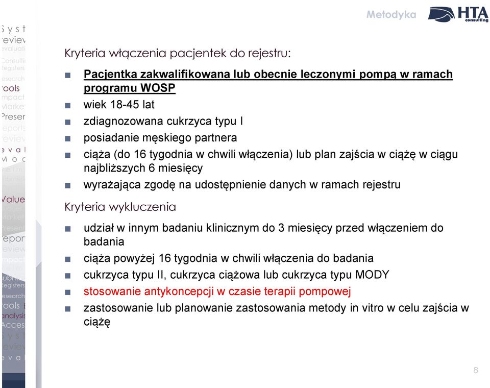 ramach rejestru Kryteria wykluczenia udział w innym badaniu klinicznym do 3 miesięcy przed włączeniem do badania ciąża powyżej 16 tygodnia w chwili włączenia do badania