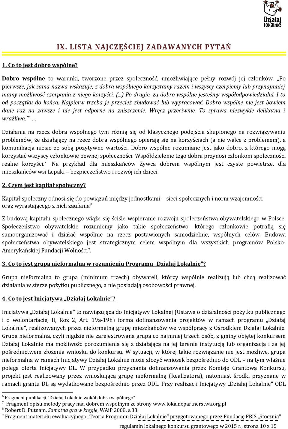 ..) P drugie, za dbr wspólne jesteśmy współdpwiedzialni. I t d pczątku d kńca. Najpierw trzeba je przecież zbudwać lub wypracwać.