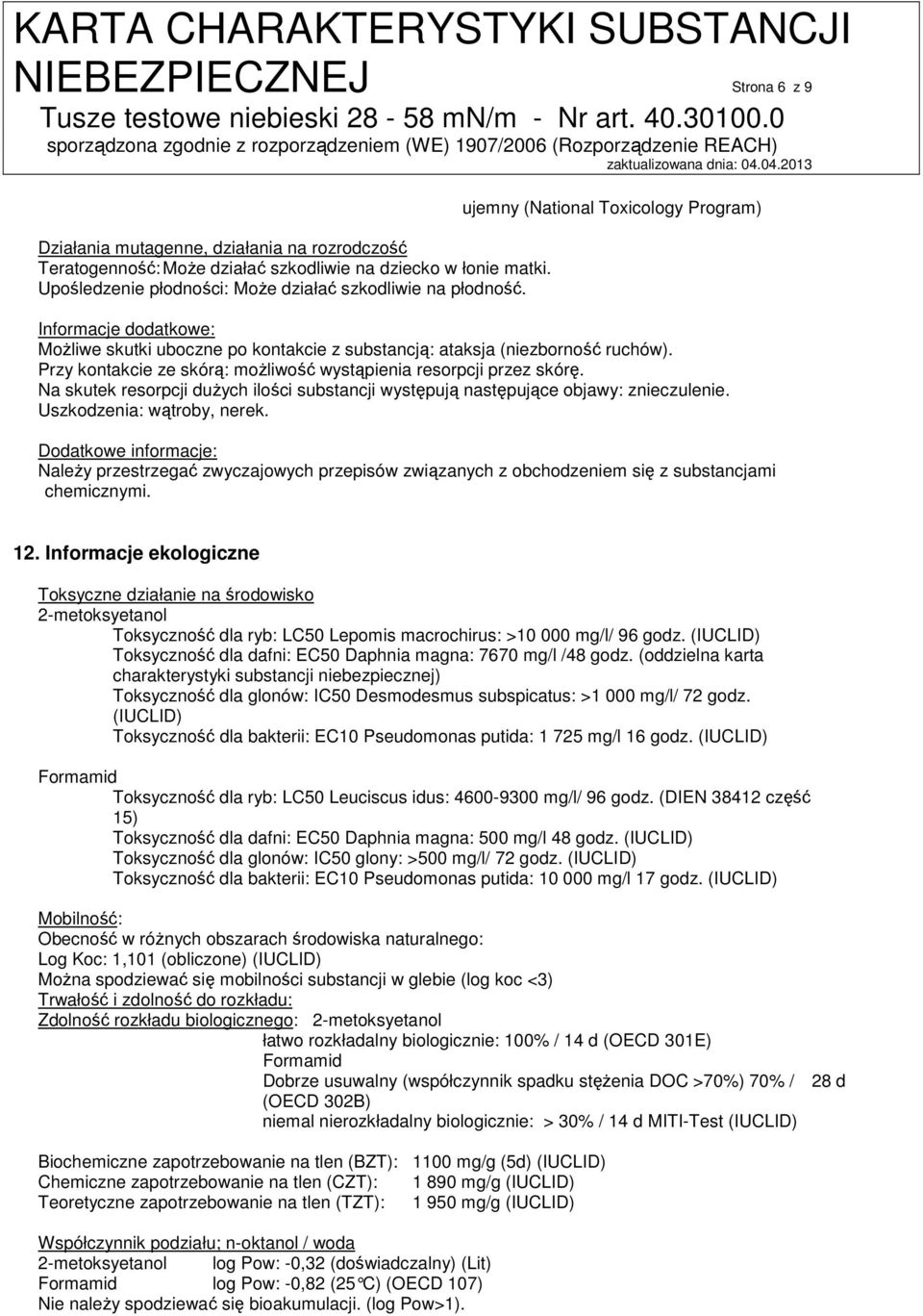 Przy kontakcie ze skórą: możliwość wystąpienia resorpcji przez skórę. Na skutek resorpcji dużych ilości substancji występują następujące objawy: znieczulenie. Uszkodzenia: wątroby, nerek.