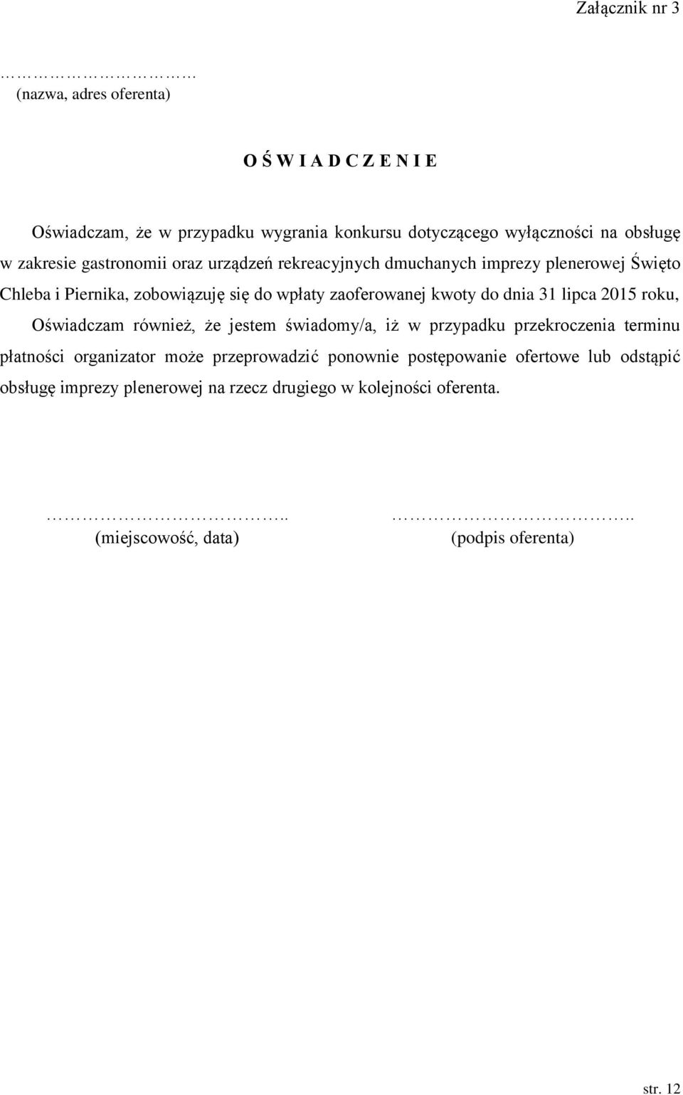 do dnia 31 lipca 2015 roku, Oświadczam również, że jestem świadomy/a, iż w przypadku przekroczenia terminu płatności organizator może przeprowadzić