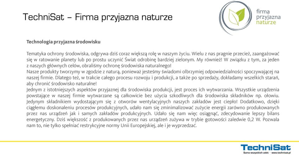 W związku z tym, za jeden z naszych głównych celów, obraliśmy ochronę środowiska naturalnego!