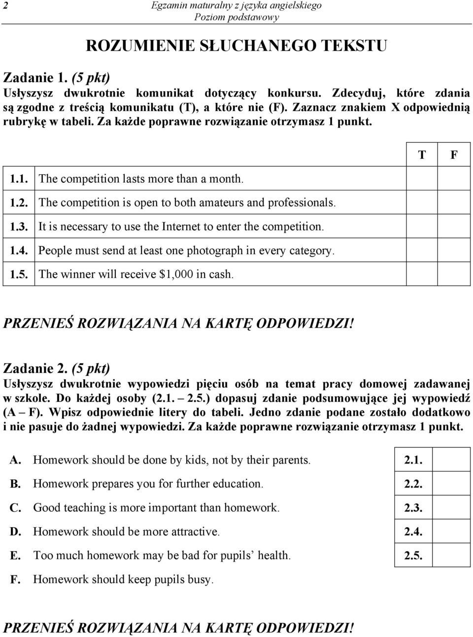 punkt. T F 1.1. The competition lasts more than a month. 1.2. The competition is open to both amateurs and professionals. 1.3. It is necessary to use the Internet to enter the competition. 1.4.