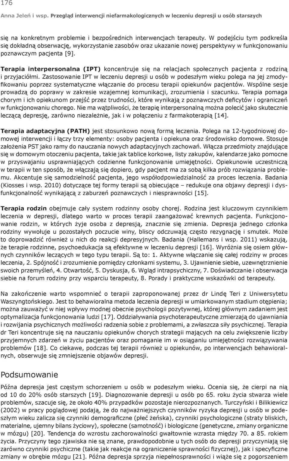 Terapia interpersonalna (IPT) koncentruje się na relacjach społecznych pacjenta z rodziną i przyjaciółmi.