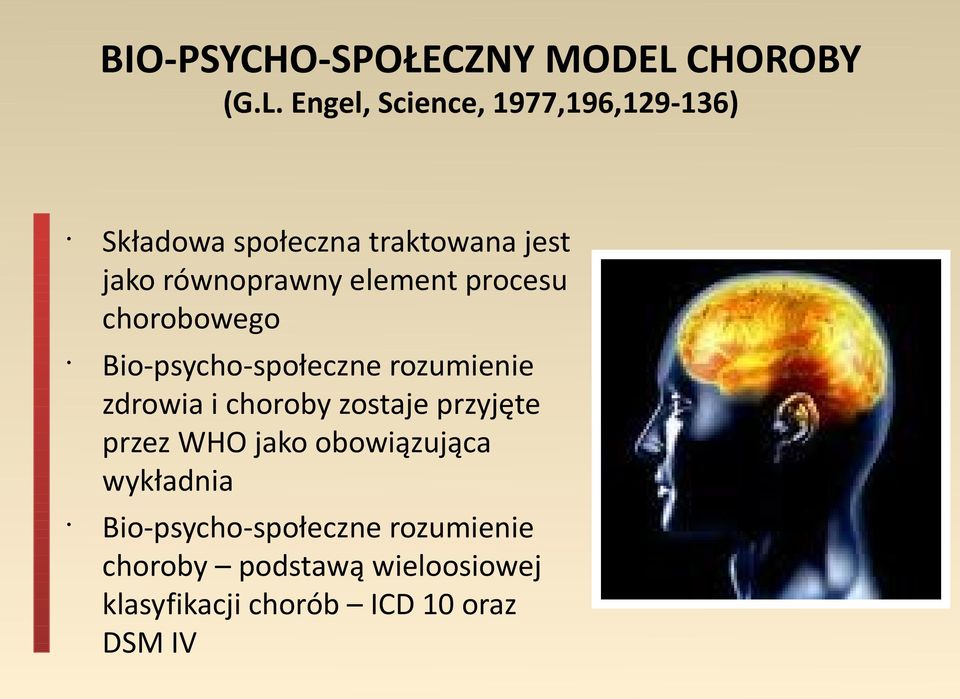 Engel, Science, 1977,196,129-136) Składowa społeczna traktowana jest jako równoprawny