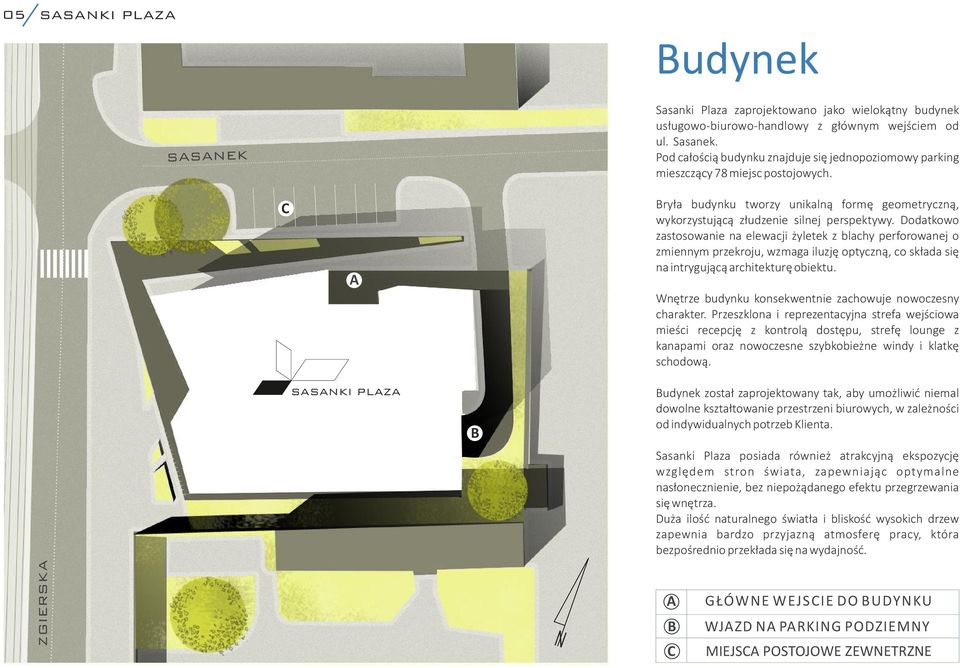 Dodatkowo zastosowanie na elewacji żyletek z blachy perforowanej o zmiennym przekroju, wzmaga iluzję optyczną, co składa się na intrygującą architekturę obiektu.