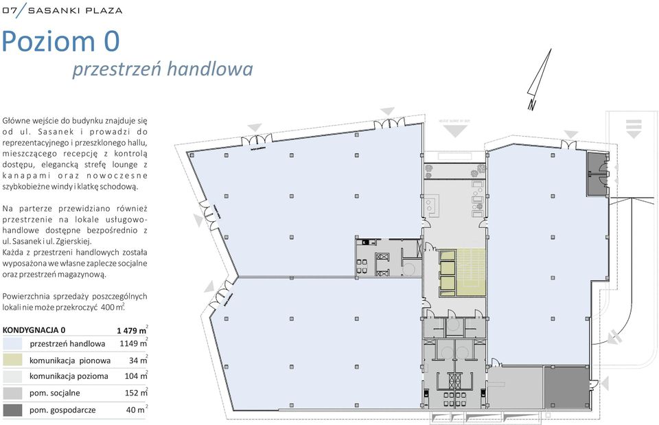 windy i klatkę schodową. Na parterze przewidziano również przestrzenie na lokale usługowohandlowe dostępne bezpośrednio z ul. Sasanek i ul. Zgierskiej.