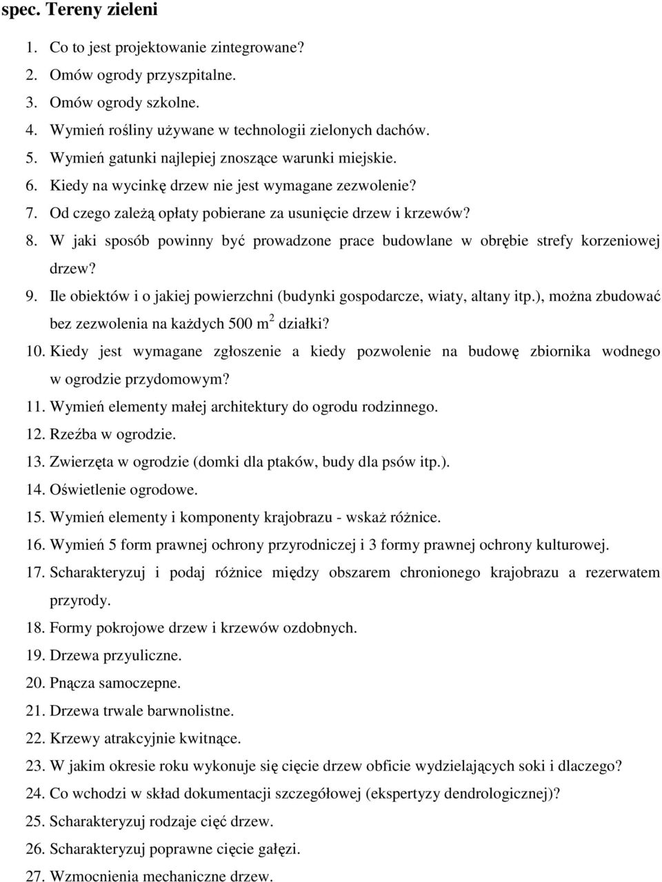 W jaki sposób powinny być prowadzone prace budowlane w obrębie strefy korzeniowej drzew? 9. Ile obiektów i o jakiej powierzchni (budynki gospodarcze, wiaty, altany itp.