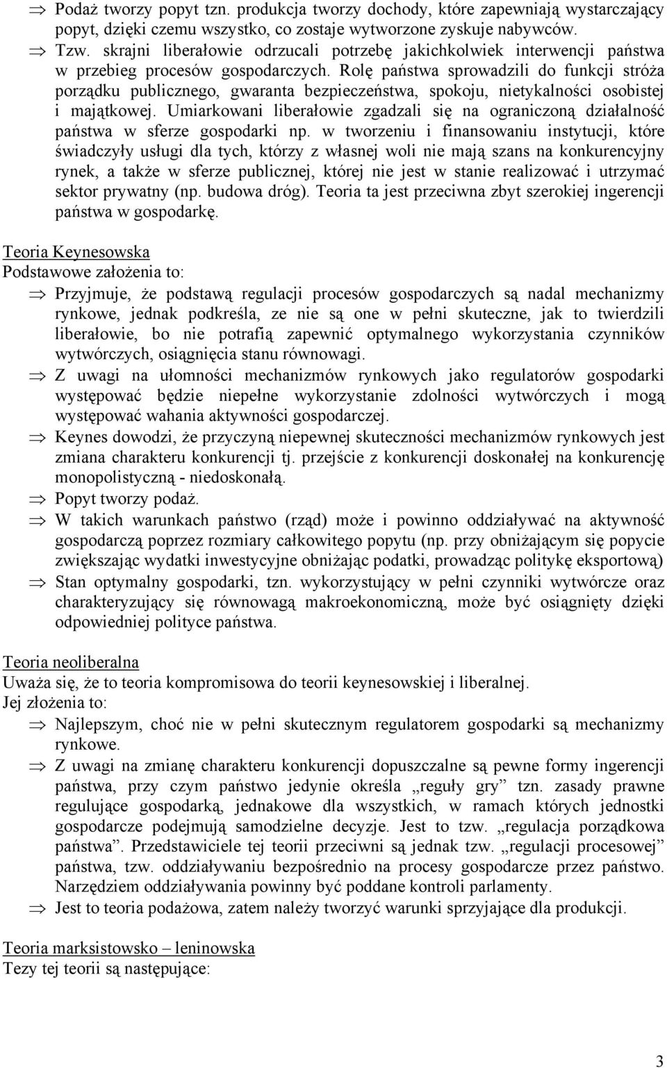 Rolę państwa sprowadzili do funkcji stróża porządku publicznego, gwaranta bezpieczeństwa, spokoju, nietykalności osobistej i majątkowej.