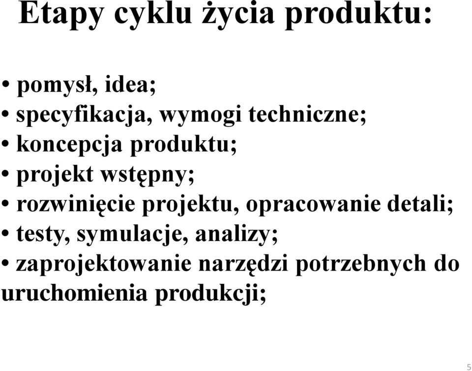 rozwinięcie projektu, opracowanie detali; testy, symulacje,