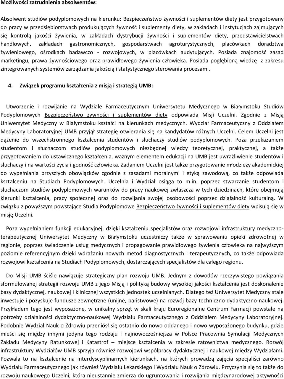 gastronomicznych, gospodarstwach agroturystycznych, placówkach doradztwa żywieniowego, ośrodkach badawczo - rozwojowych, w placówkach audytujących.