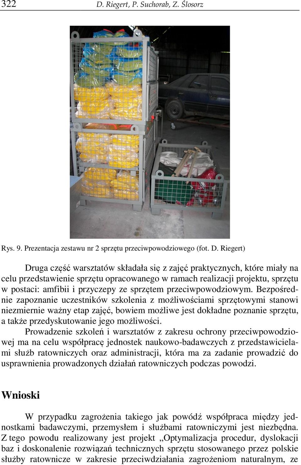 Riegert) Druga część warsztatów składała się z zajęć praktycznych, które miały na celu przedstawienie sprzętu opracowanego w ramach realizacji projektu, sprzętu w postaci: amfibii i przyczepy ze