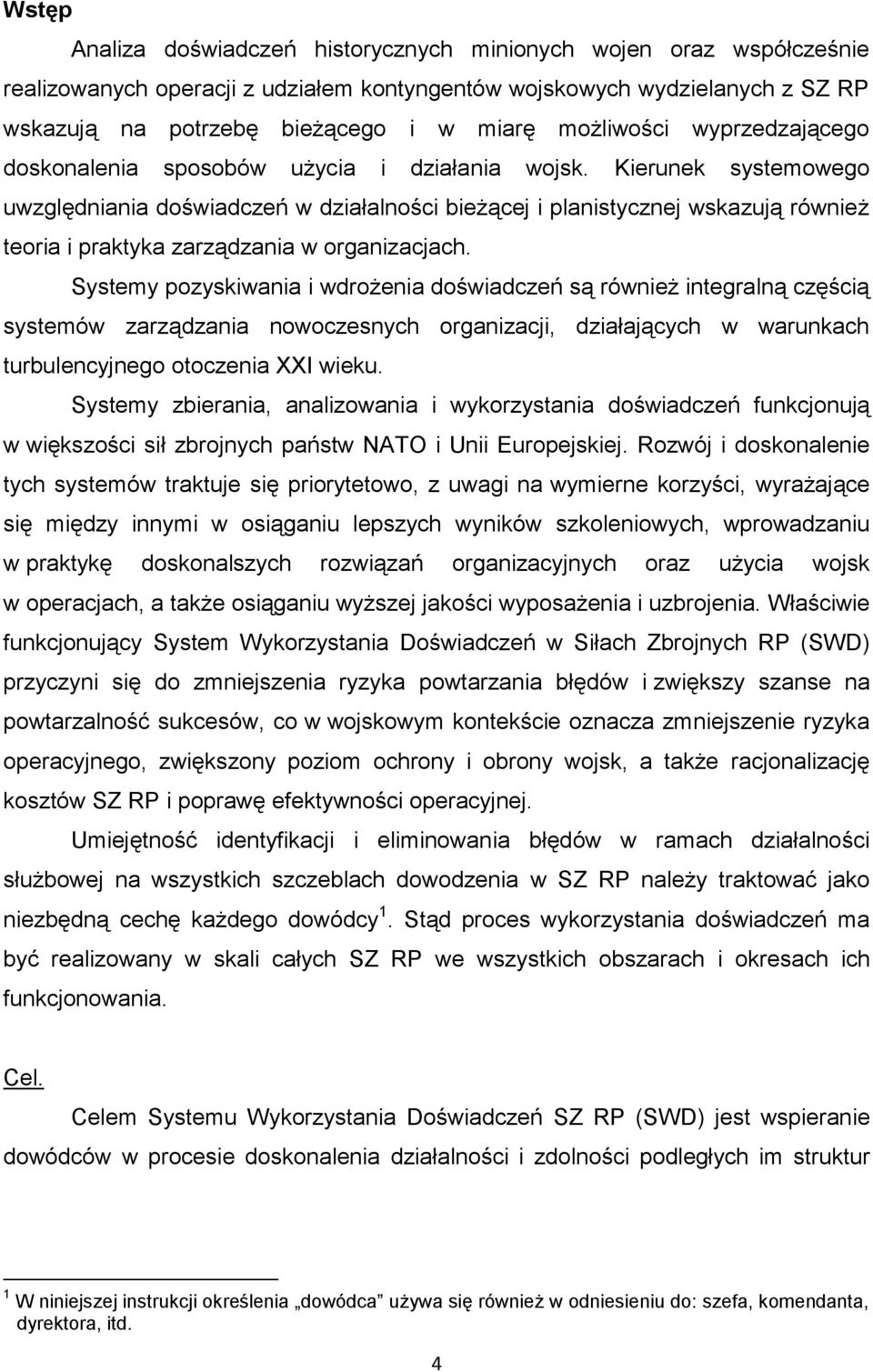 Kierunek systemowego uwzględniania doświadczeń w działalności bieżącej i planistycznej wskazują również teoria i praktyka zarządzania w organizacjach.