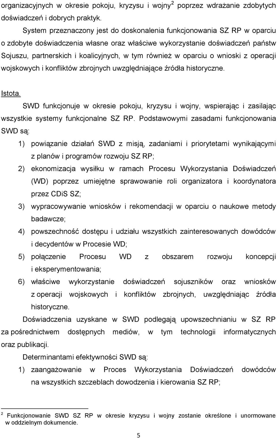 również w oparciu o wnioski z operacji wojskowych i konfliktów zbrojnych uwzględniające źródła historyczne. Istota.