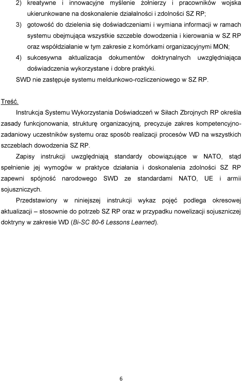 uwzględniająca doświadczenia wykorzystane i dobre praktyki. SWD nie zastępuje systemu meldunkowo-rozliczeniowego w SZ RP. Treść.