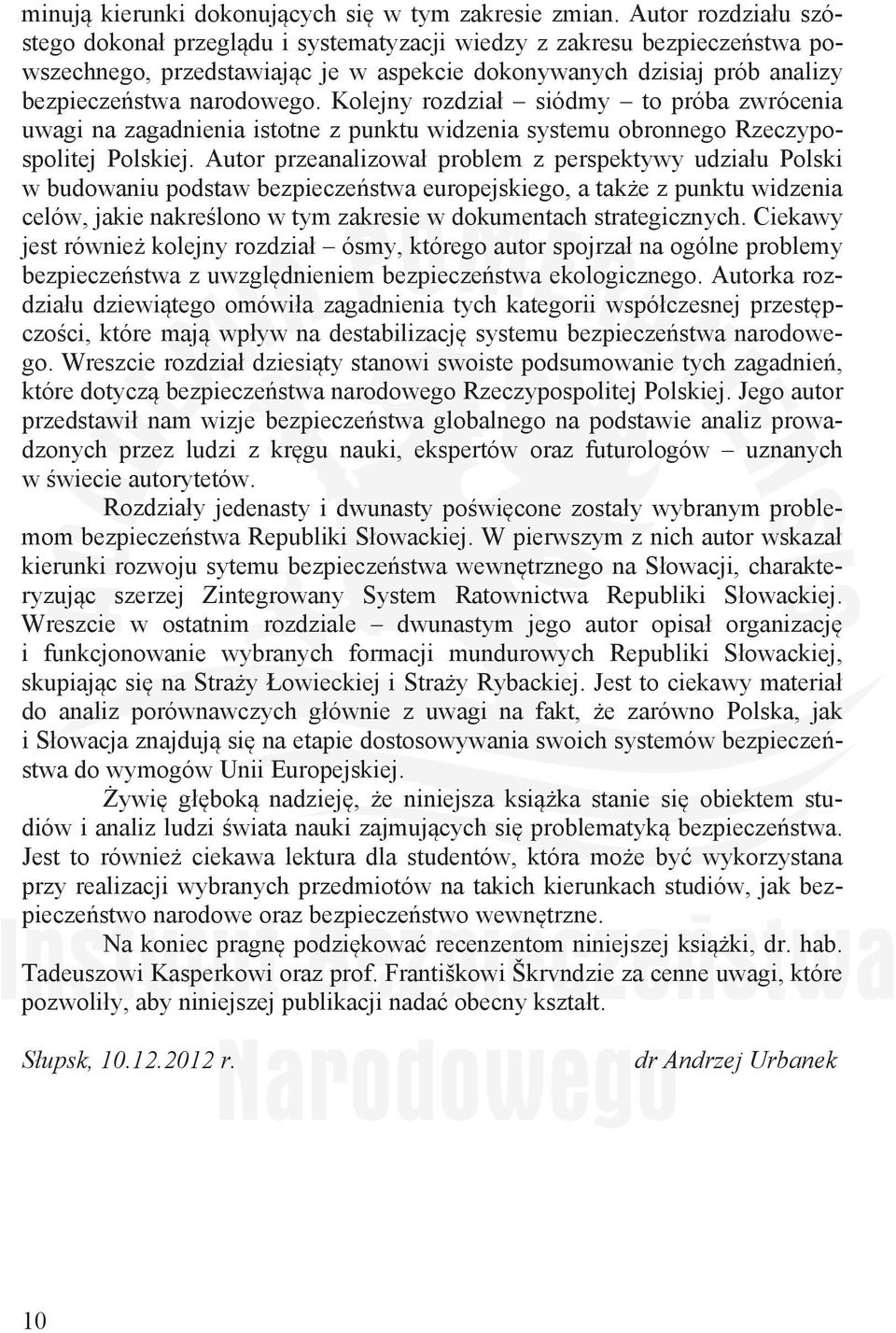 Kolejny rozdzia siódmy to próba zwrócenia uwagi na zagadnienia istotne z punktu widzenia systemu obronnego Rzeczypospolitej Polskiej.