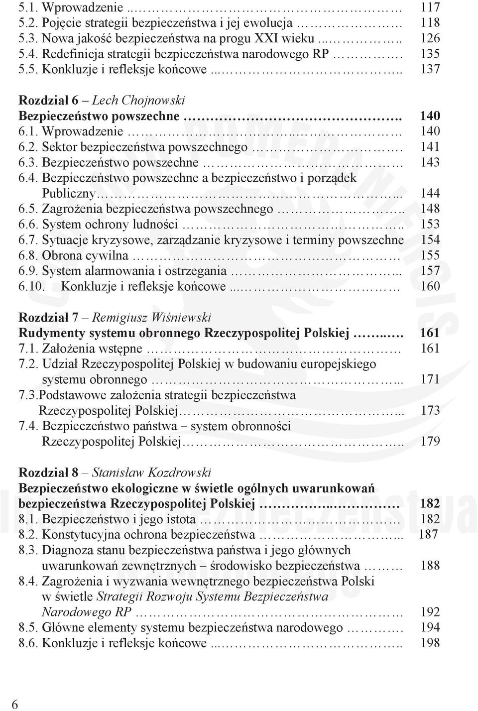 .. 144 6.5. Zagroenia bezpieczestwa powszechnego.. 148 6.6. System ochrony ludnoci.. 153 6.7. Sytuacje kryzysowe, zarzdzanie kryzysowe i terminy powszechne 154 6.8. Obrona cywilna 155 6.9.