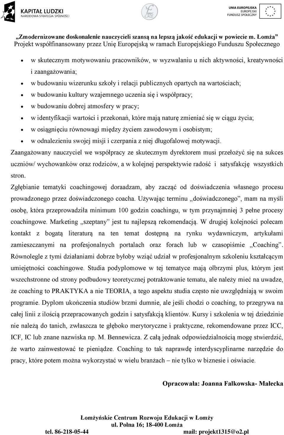 zawodowym i osobistym; w odnalezieniu swojej misji i czerpania z niej długofalowej motywacji.