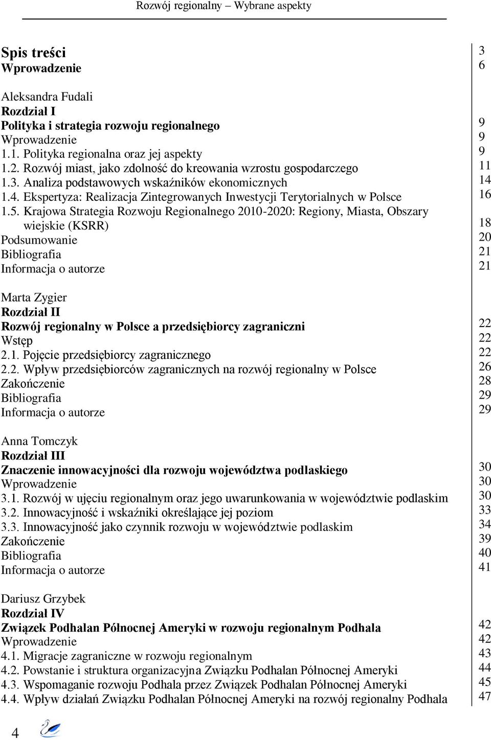 Krajowa Strategia Rozwoju Regionalnego 2010-2020: Regiony, Miasta, Obszary wiejskie (KSRR) Marta Zygier Rozdział II Rozwój regionalny w Polsce a przedsiębiorcy zagraniczni Wstęp 2.1. Pojęcie przedsiębiorcy zagranicznego 2.