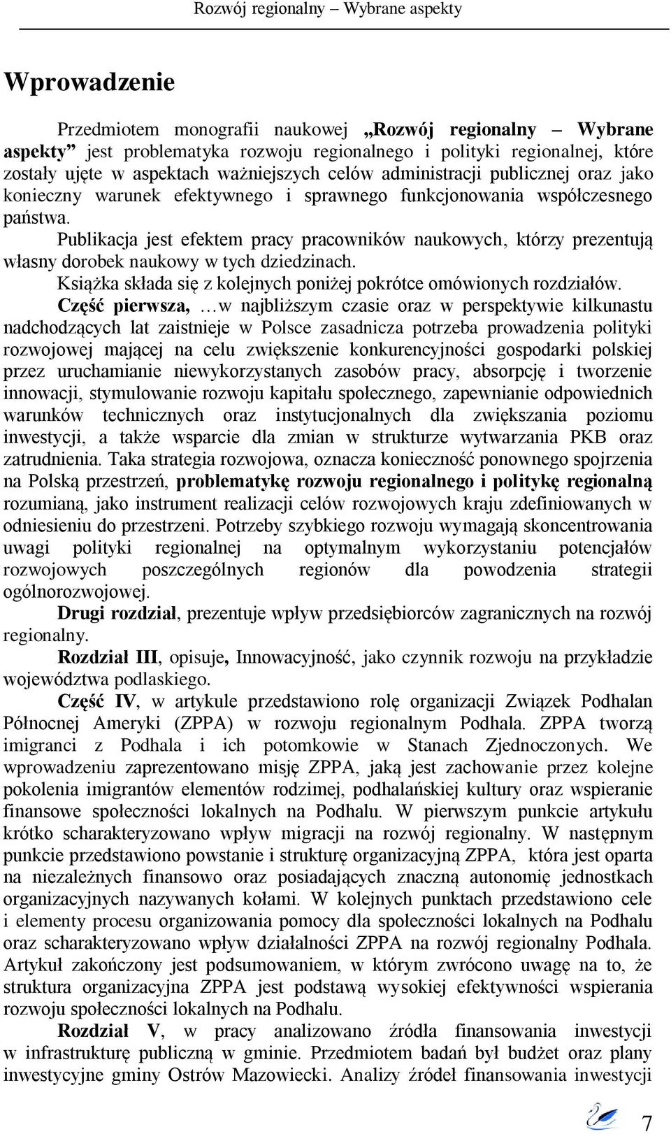 Publikacja jest efektem pracy pracowników naukowych, którzy prezentują własny dorobek naukowy w tych dziedzinach. Książka składa się z kolejnych poniżej pokrótce omówionych rozdziałów.