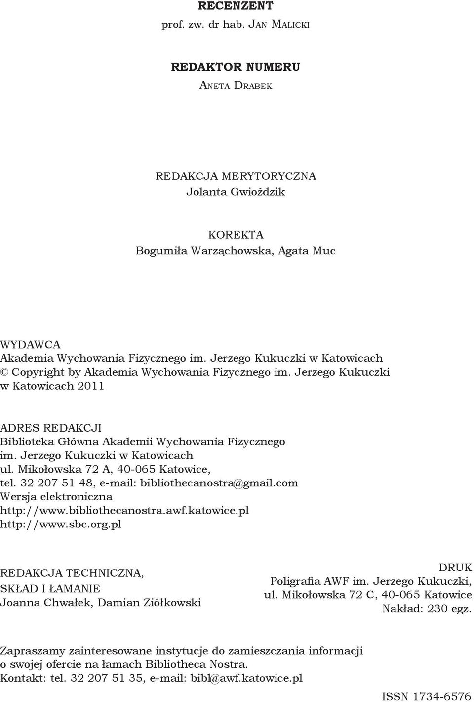 Jerzego Kukuczki w Katowicach ul. Mikołowska 72 A, 40-065 Katowice, tel. 32 207 51 48, e-mail: bibliothecanostra@gmail.com Wersja elektroniczna http://www.bibliothecanostra.awf.katowice.pl http://www.