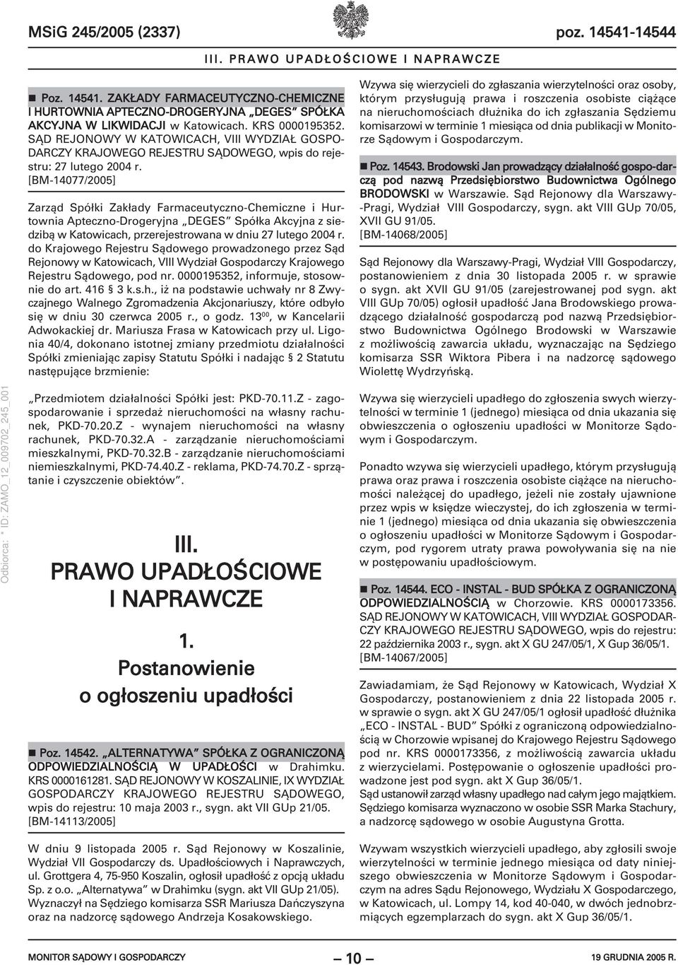 [BM-14077/2005] Zarząd Spółki Zakłady Farmaceutyczno-Chemiczne i Hurtownia Apteczno-Drogeryjna DEGES Spółka Akcyjna z siedzibą w Katowicach, przerejestrowana w dniu 27 lutego 2004 r.