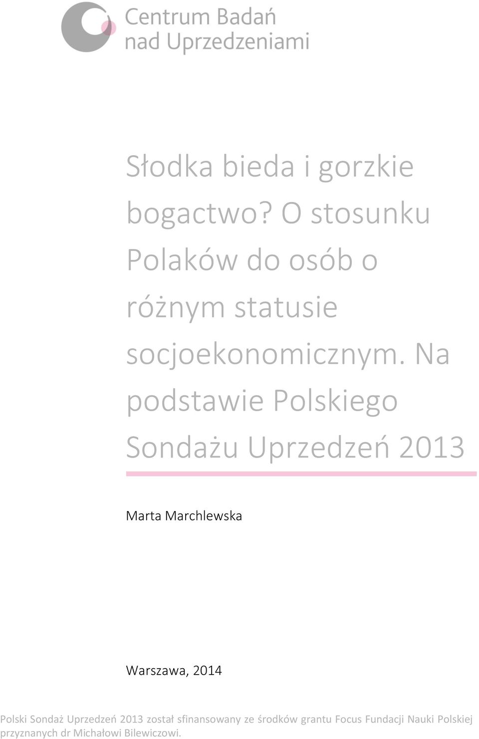 Na podstawie Polskiego Sondażu Uprzedzeń 2013 Marta Marchlewska Warszawa,