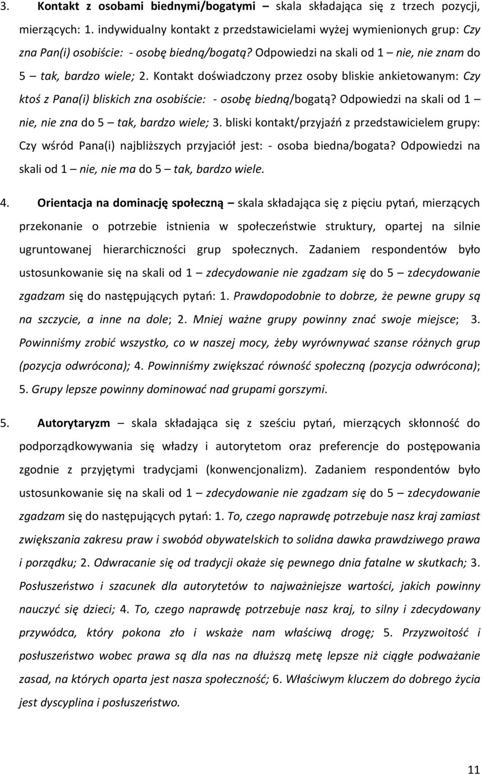 Kontakt doświadczony przez osoby bliskie ankietowanym: Czy ktoś z Pana(i) bliskich zna osobiście: - osobę biedną/bogatą? Odpowiedzi na skali od 1 nie, nie zna do 5 tak, bardzo wiele; 3.